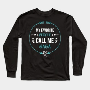 My Favorite People Call Me Baba Fathers Day Long Sleeve T-Shirt